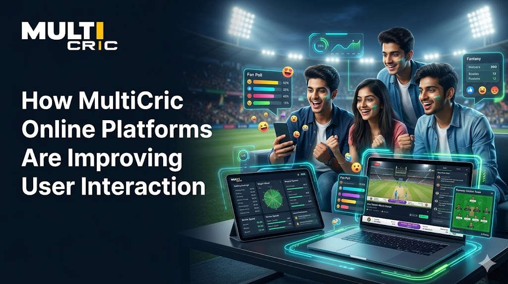 MultiCric Online Platforms Are Improving User Interaction